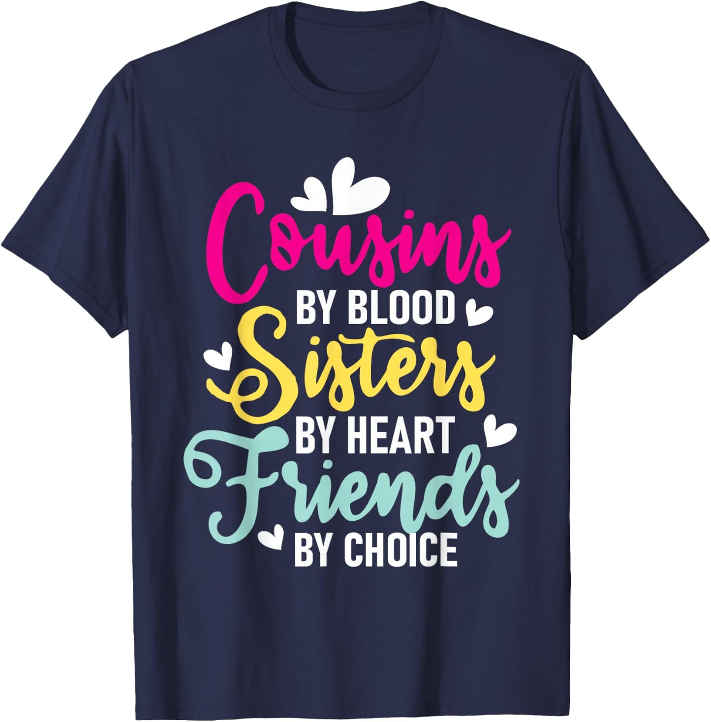 Cousins By Blood Sisters By Heart - Cousin Matching Family T-Shirt - T-Shirt | Navy