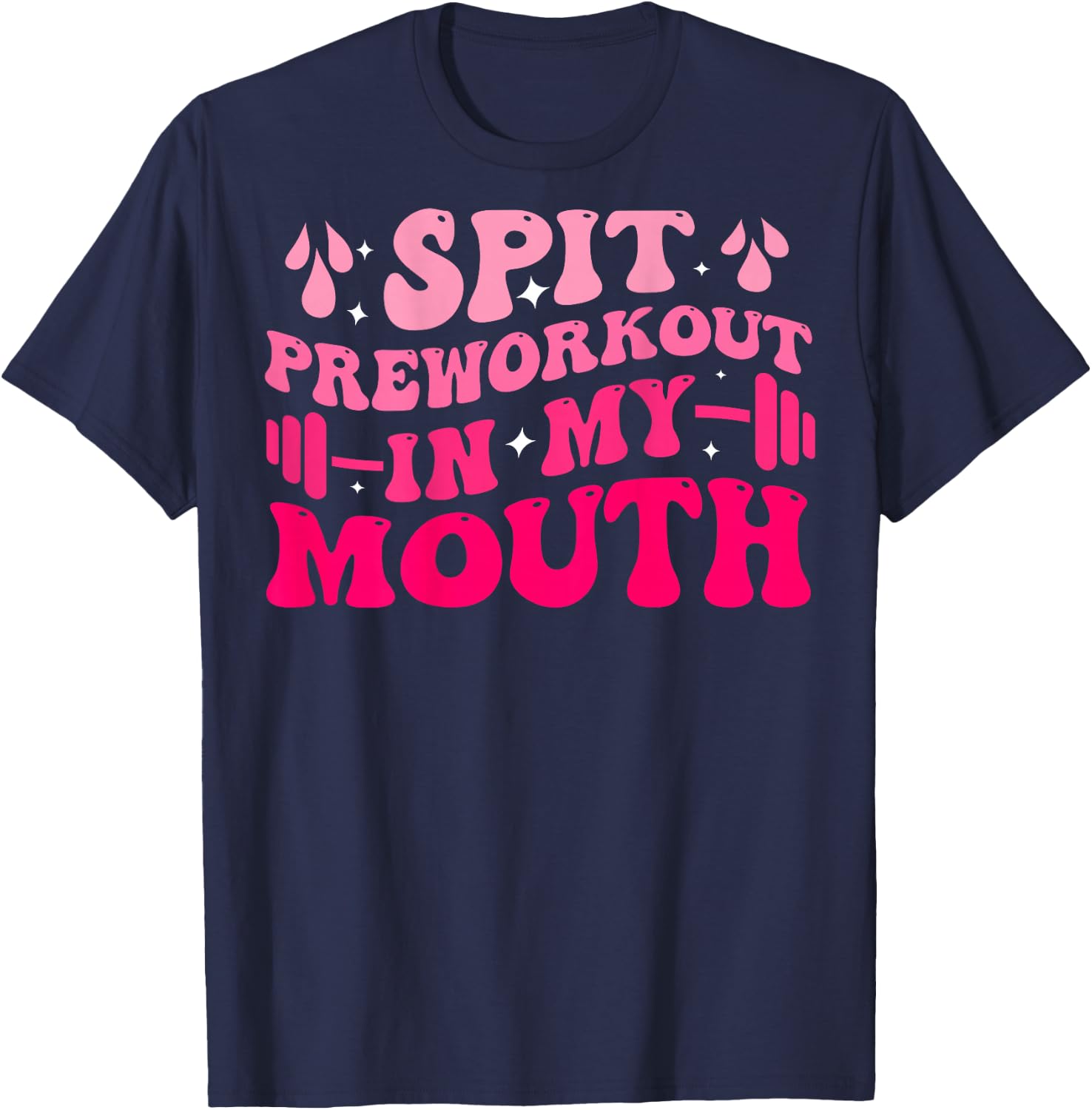 Spit Preworkout In My Mouth Funny Gym Workout ( On Back ) T-Shirt - T-Shirt | Navy