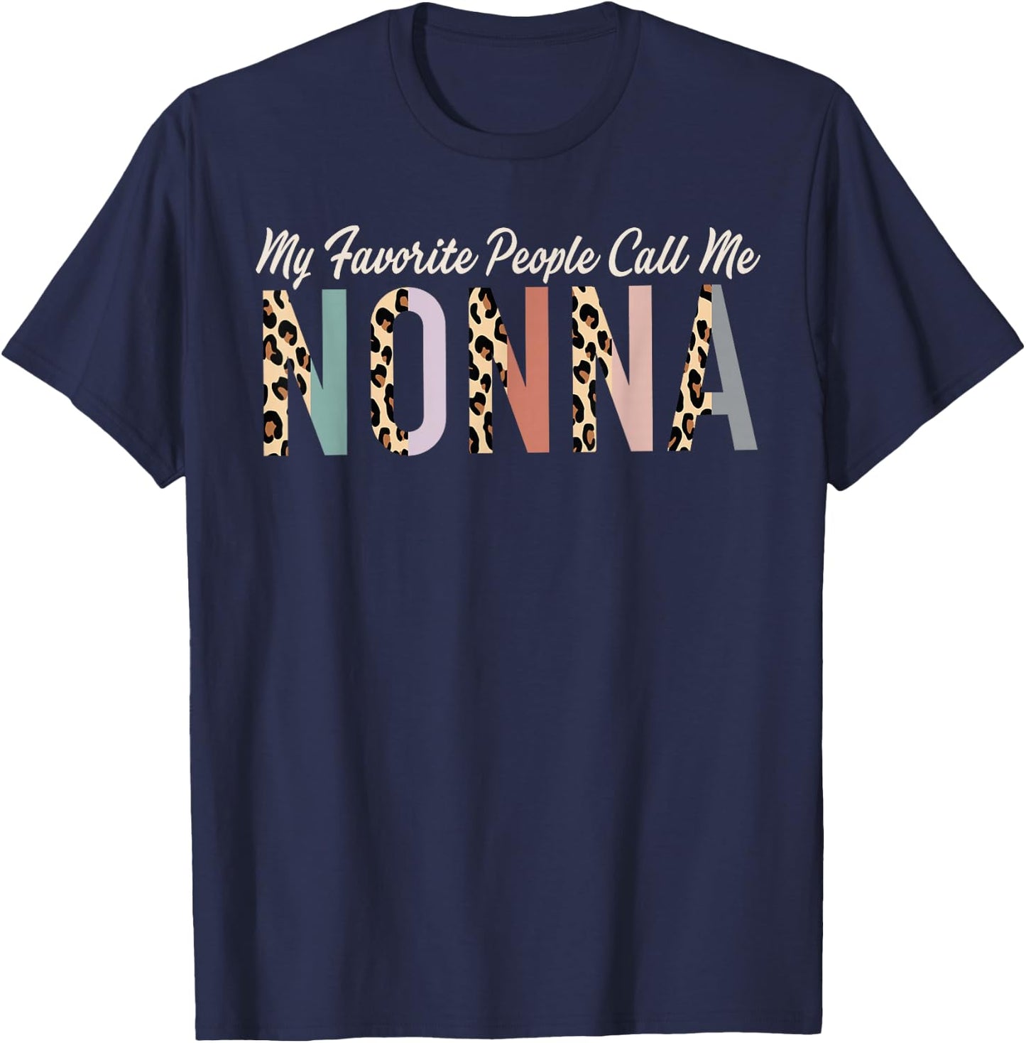 My Favorite People Call Me Nonna Gifts Leopard Mother's Day T-Shirt - T-Shirt | Navy