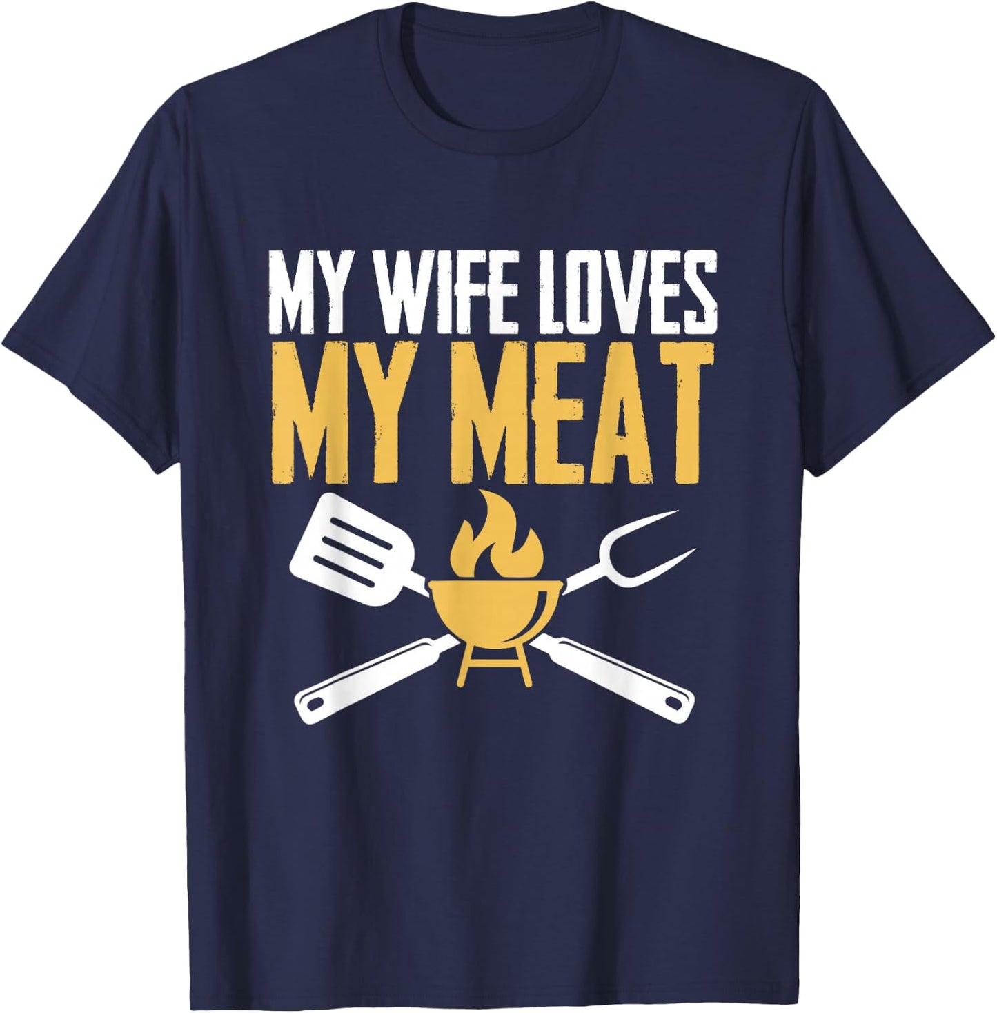 BBQ Barbeque - My Wife Loves My Meat T-Shirt - T-Shirt | Navy
