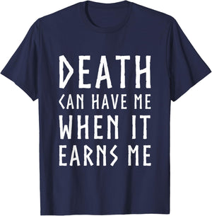 Death Can Have Me When it Earns Me Gaming Quote Christmas T-Shirt - T-Shirt | Navy