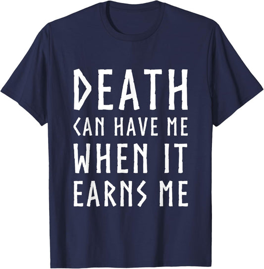 Death Can Have Me When it Earns Me Gaming Quote Christmas T-Shirt - T-Shirt | Navy