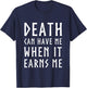 Death Can Have Me When it Earns Me Gaming Quote Christmas T-Shirt - T-Shirt | Navy