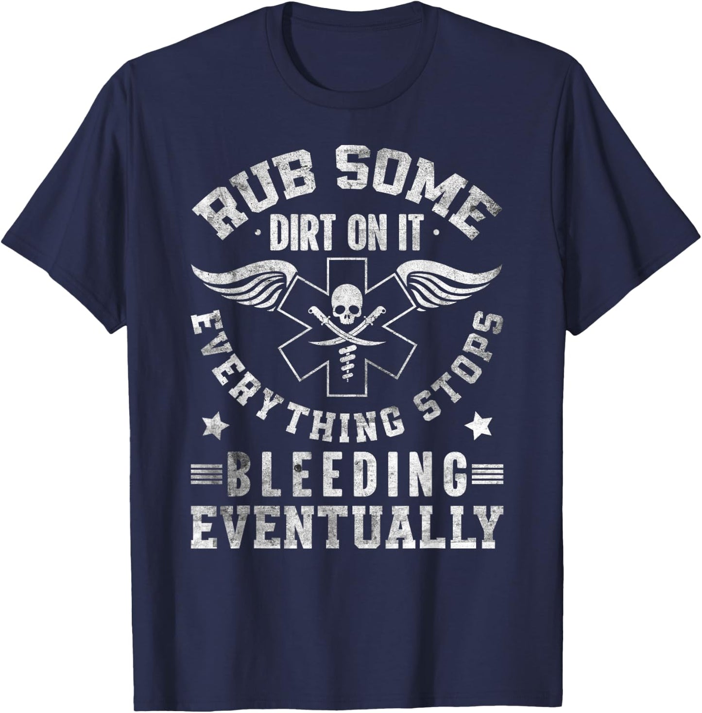 Rub Some Dirt On It Medic, EMS, EMT, Paramedic T-Shirt - T-Shirt | Navy