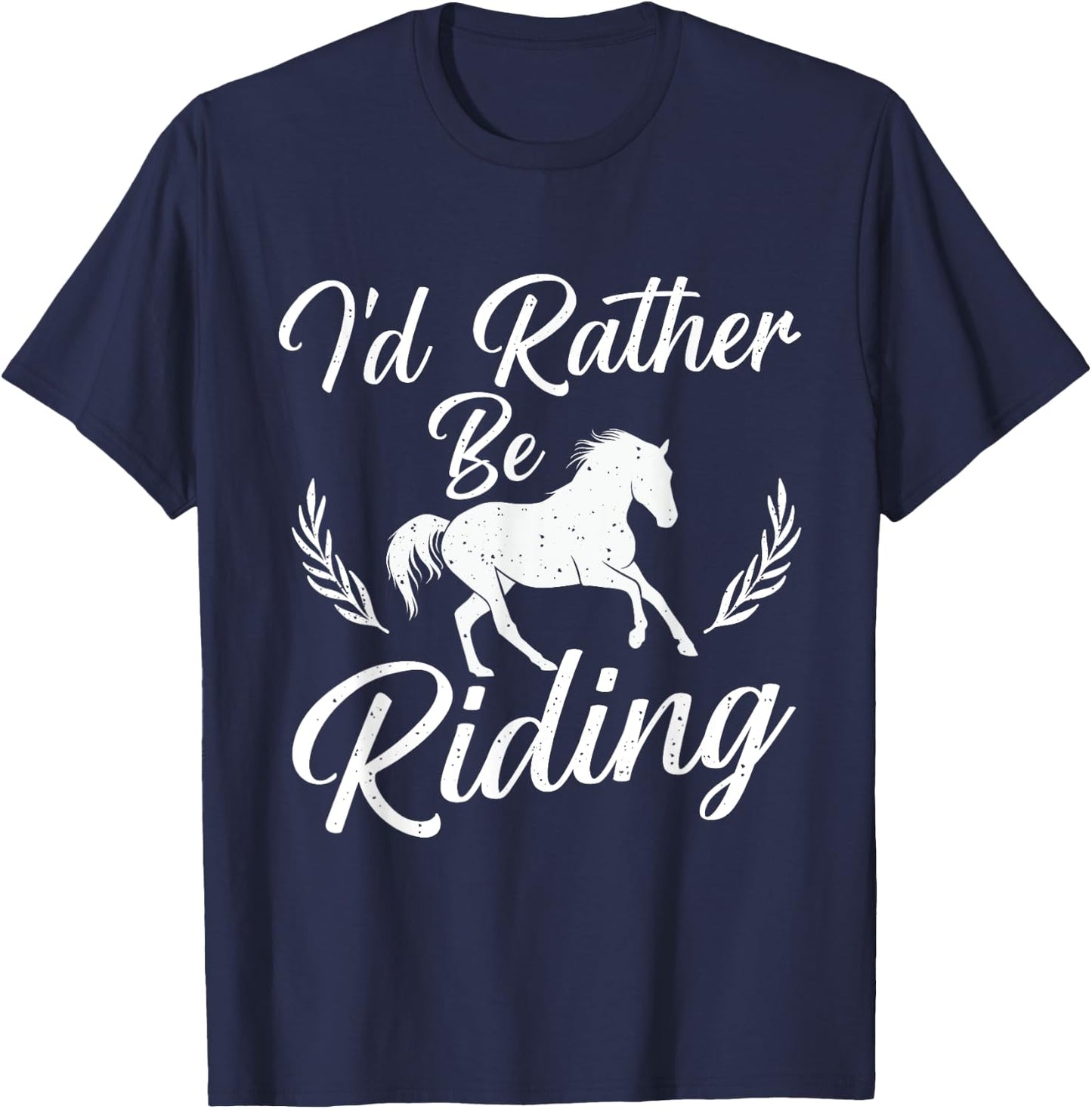 I'd Rather Be Riding - Horse Lover Horses Equestrian Riding T-Shirt - T-Shirt | Navy