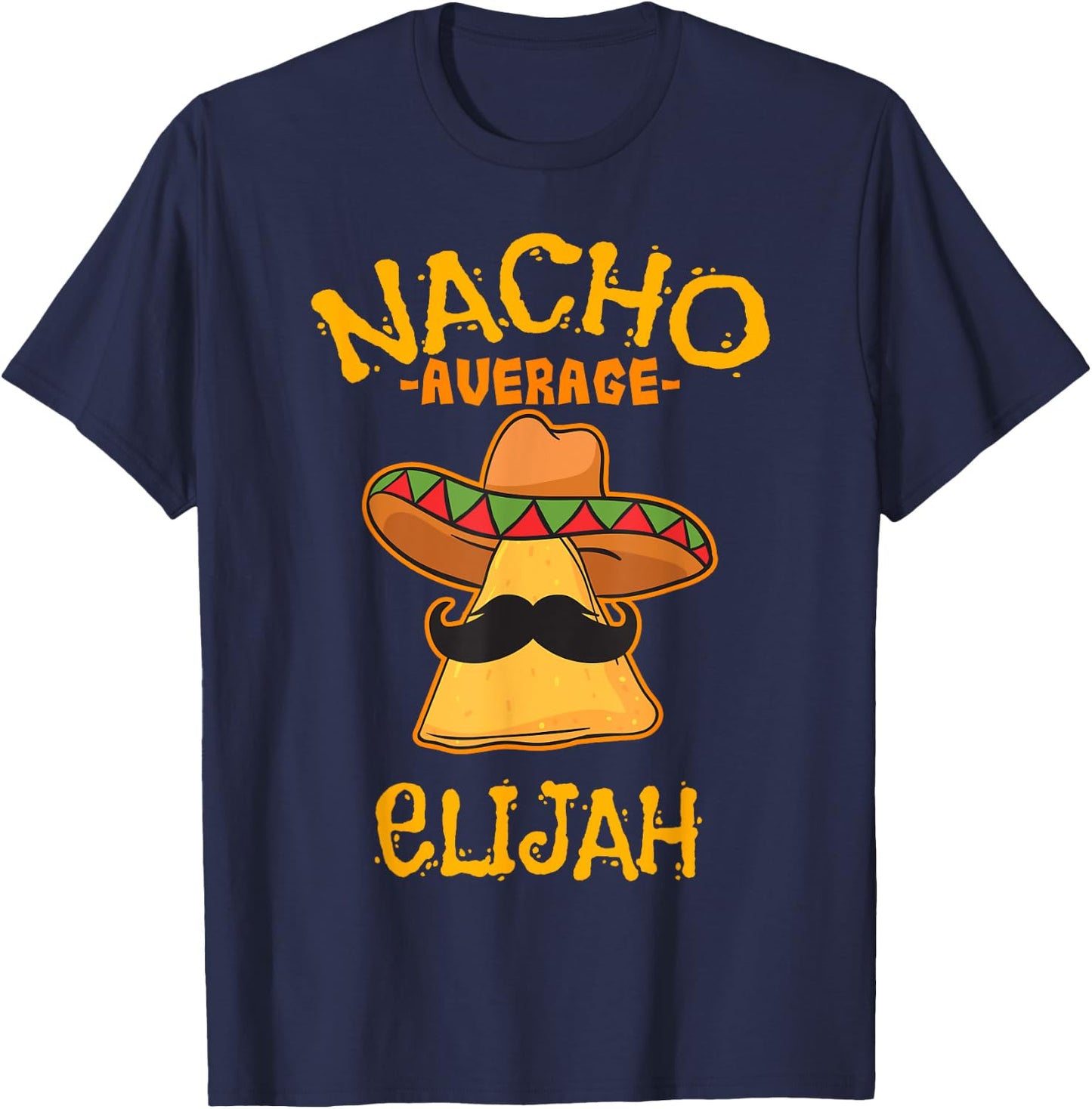 Nacho Average Elijah Personalized Name Funny Taco T-Shirt - T-Shirt | Navy