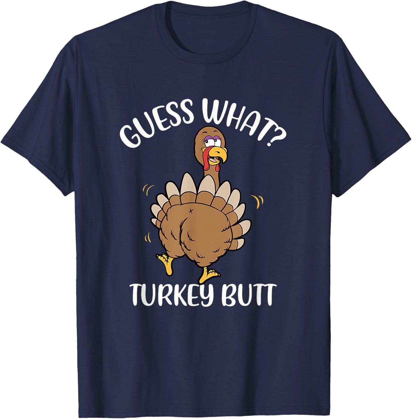 Guess What Turkey Butt - Thanksgiving Holiday T-Shirt - T-Shirt | Navy
