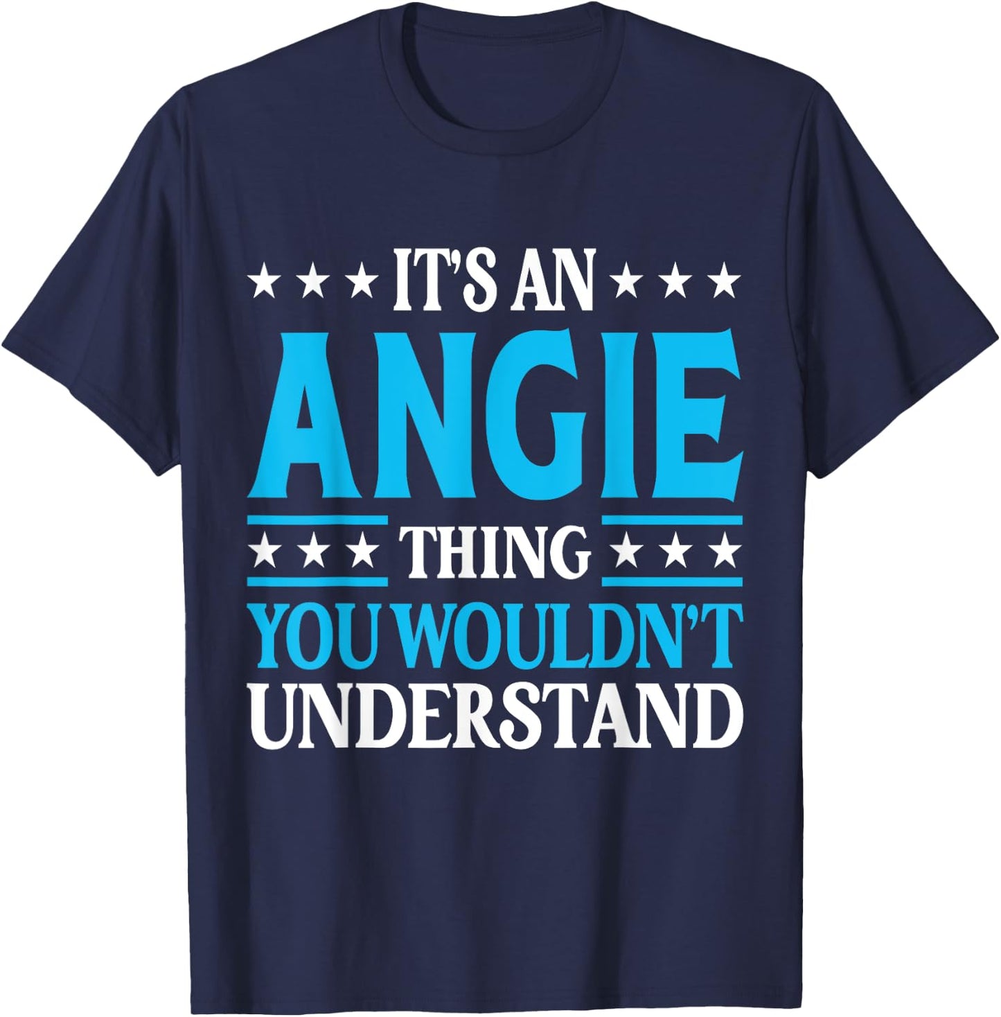 It's An Angie Thing Wouldn't Understand Girl Name Angie T-Shirt - T-Shirt | Navy