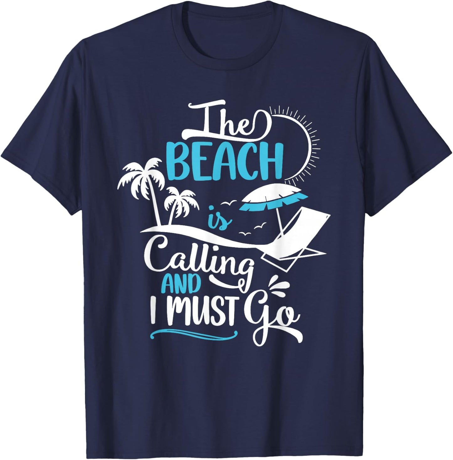 The Beach Is Calling And I Must Go Beach, Vacation, Summer T-Shirt - T-Shirt | Navy