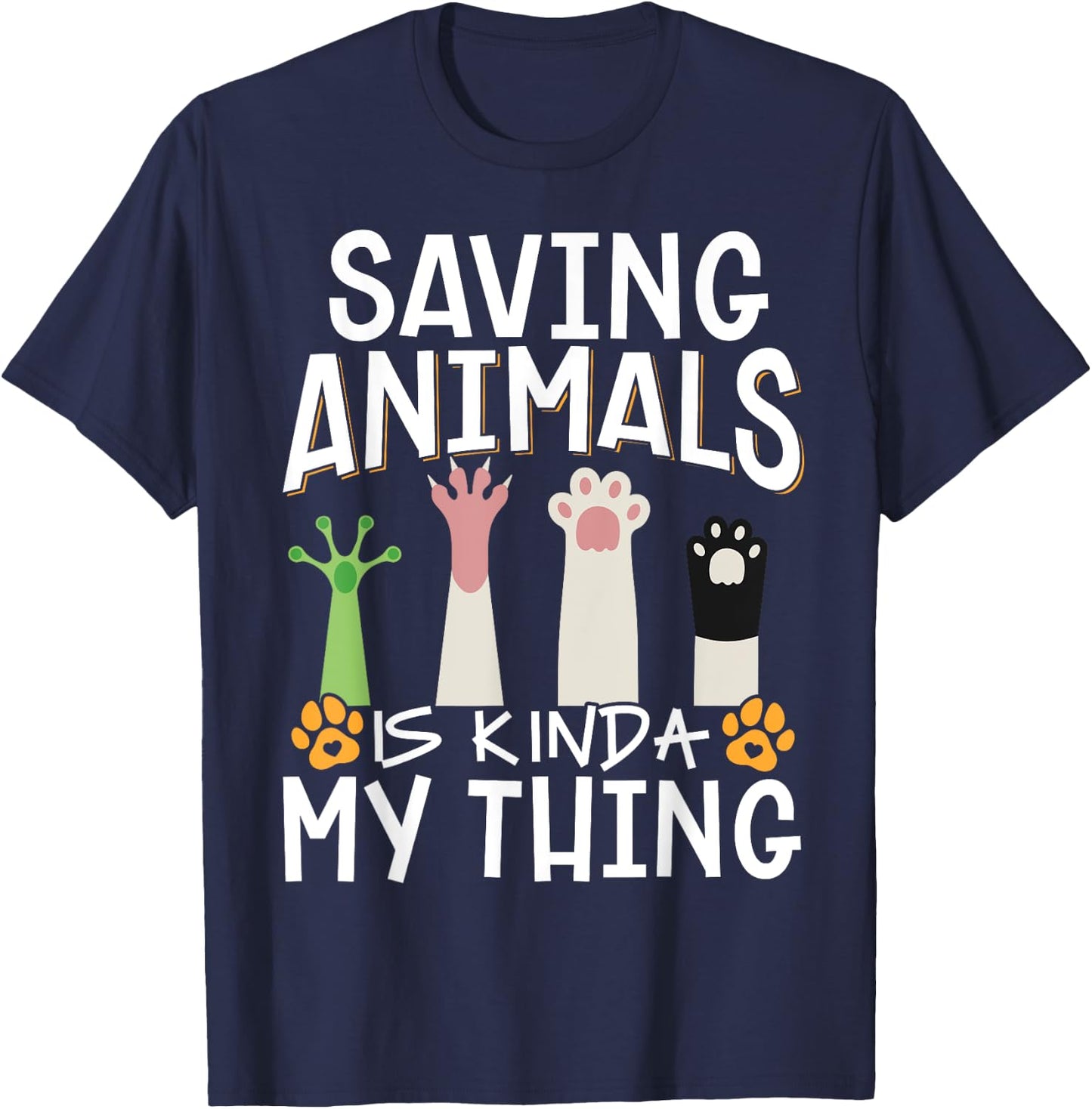 Saving Animals Is Kinda My Thing T-Shirt - T-Shirt | Navy