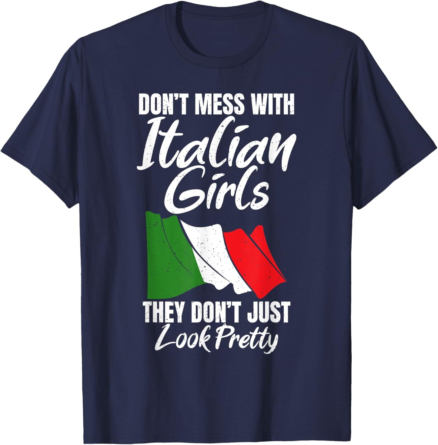 Don't mess with Italian girls, they don't just look pretty T-Shirt - T-Shirt | Navy