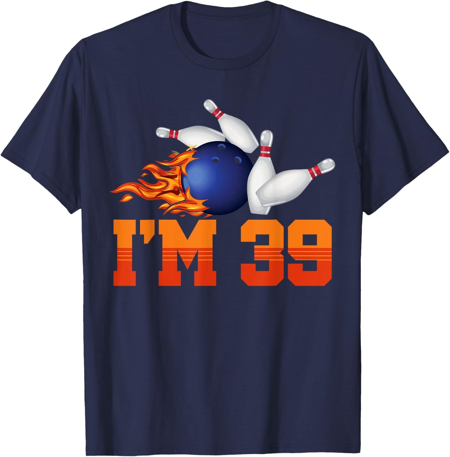 I'm 39 Bowling Ball Sports Player Adult 39th Birthday T-Shirt - T-Shirt | Navy