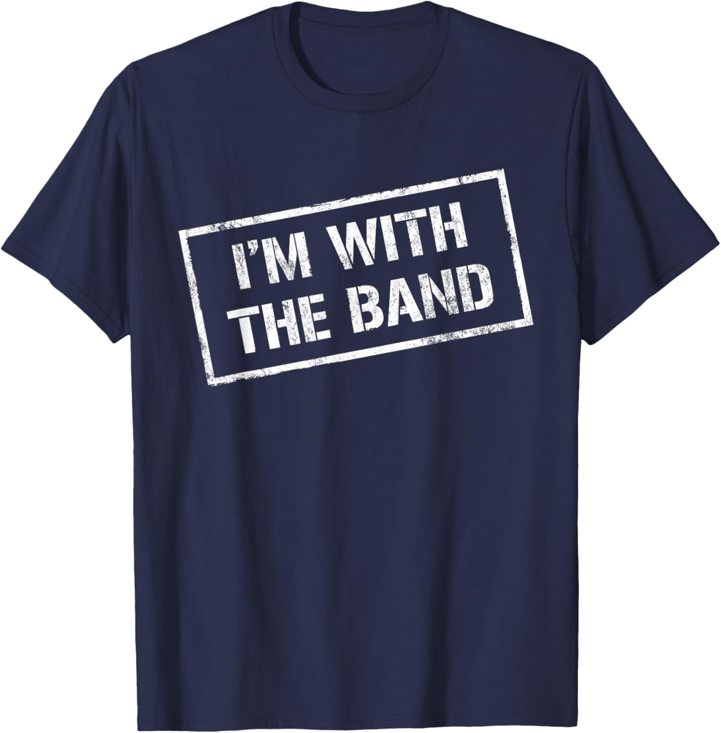 I'M WITH THE BAND - Rock Concert Shirt - Music Band T-Shirt - T-Shirt | Navy