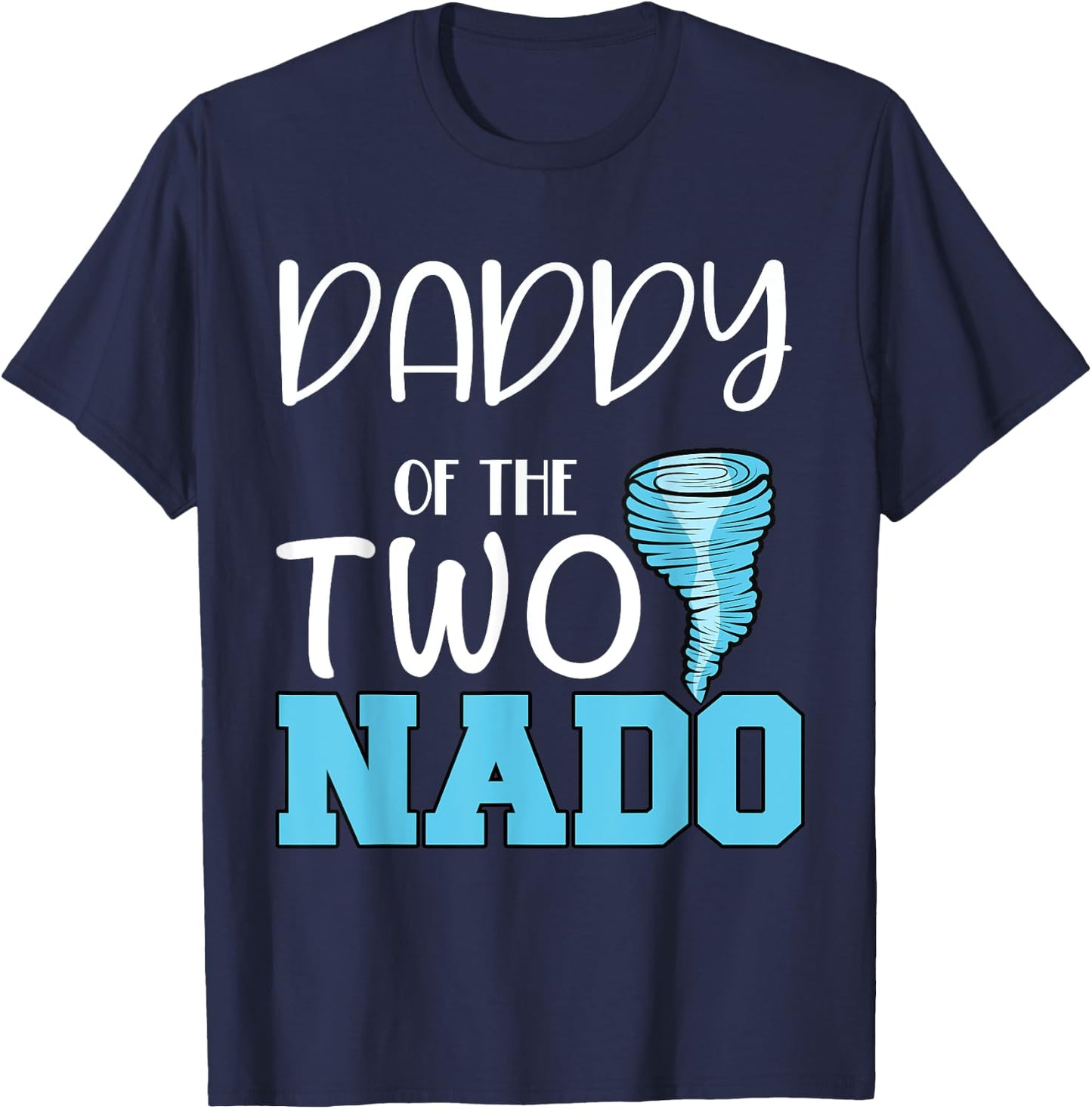Daddy of the Two-nado Tornado Themed 2nd Birthday Party T-Shirt - T-Shirt | Navy