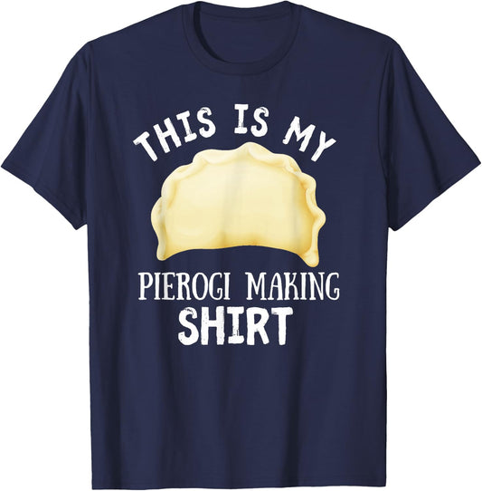 This Is My Pierogi Making Shirt Funny Polish Food Cuisine T-Shirt - T-Shirt | Navy
