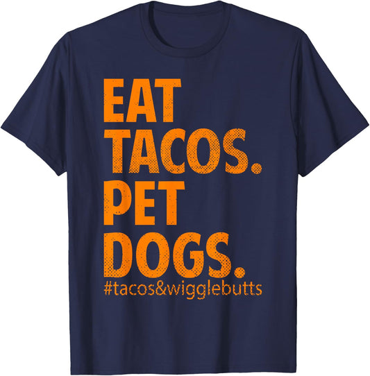 Eat Tacos Pet Dogs Tacos And Wiggle Butts T-Shirt - T-Shirt | Navy