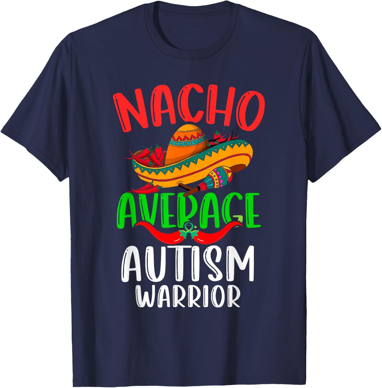 Nacho Average Autism Warrior Mexican Funny Cinco de Mayo T-Shirt - T-Shirt | Navy