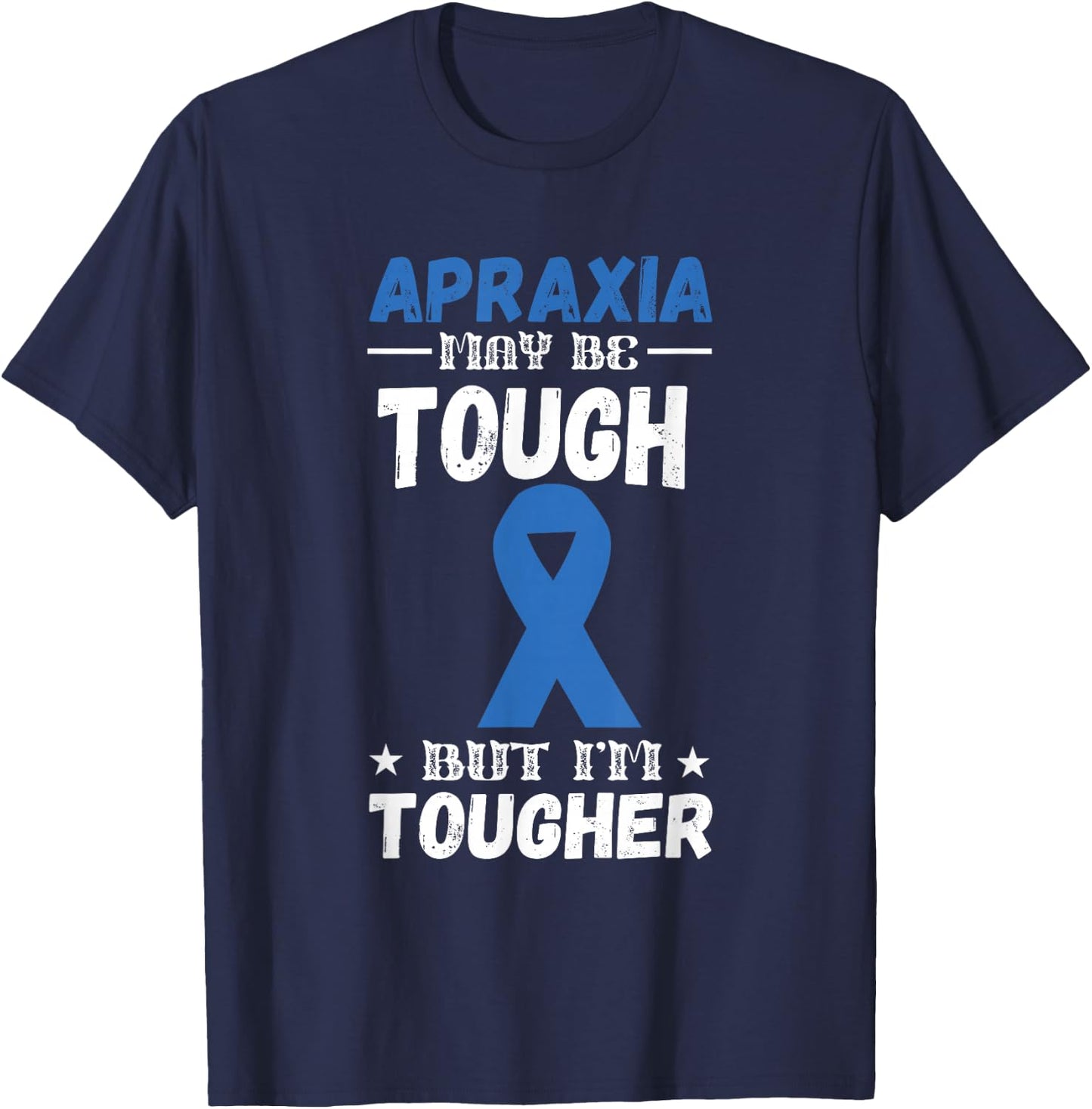 Apraxia Awareness Tougher Blue Ribbon Apraxia Supporter T-Shirt - T-Shirt | Navy