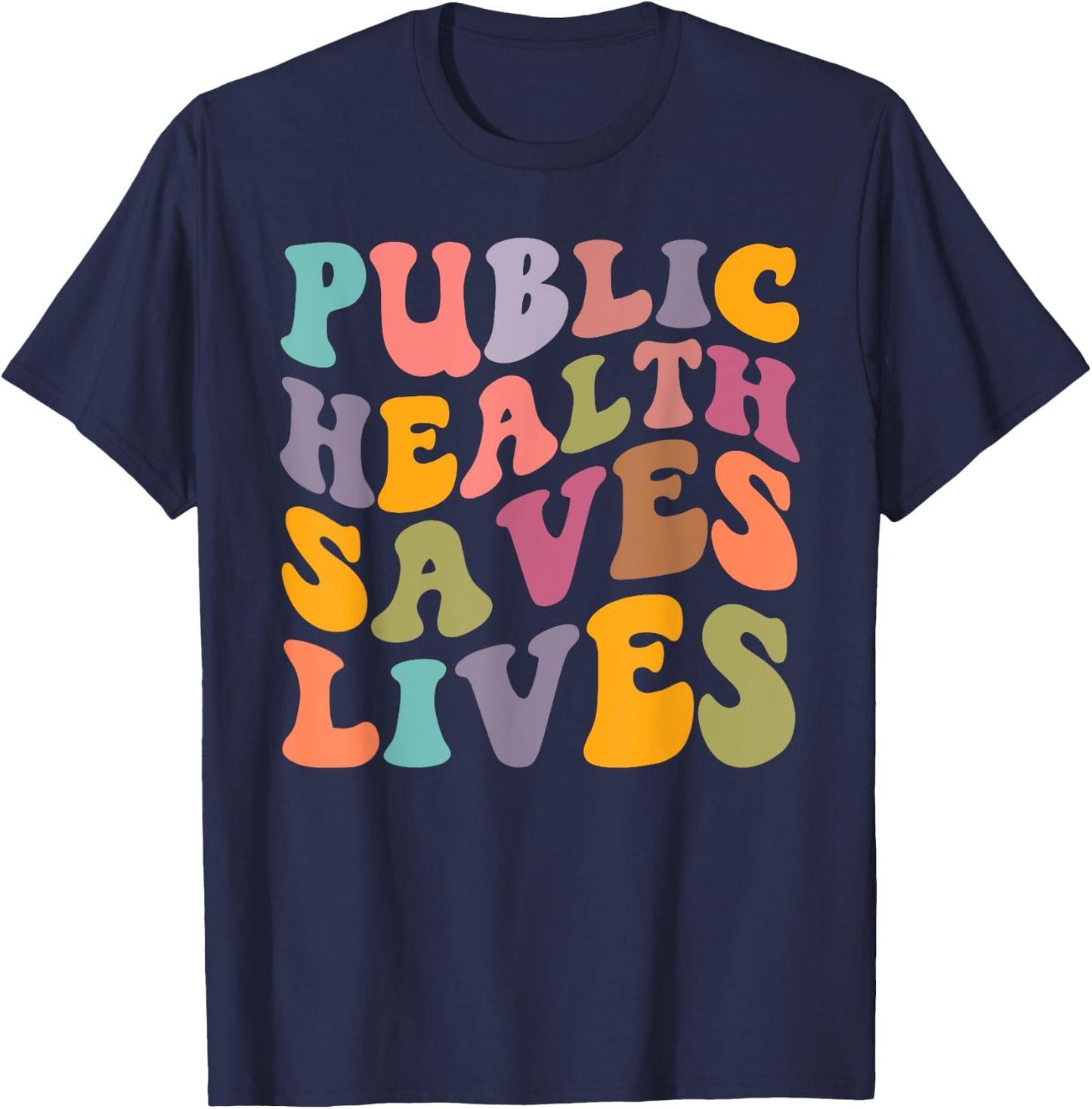 Groovy Public Health Saves Lives Healthcare Nurse Doctor T-Shirt - T-Shirt | Navy