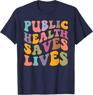 Groovy Public Health Saves Lives Healthcare Nurse Doctor T-Shirt - T-Shirt | Navy