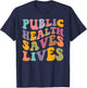 Groovy Public Health Saves Lives Healthcare Nurse Doctor T-Shirt - T-Shirt | Navy