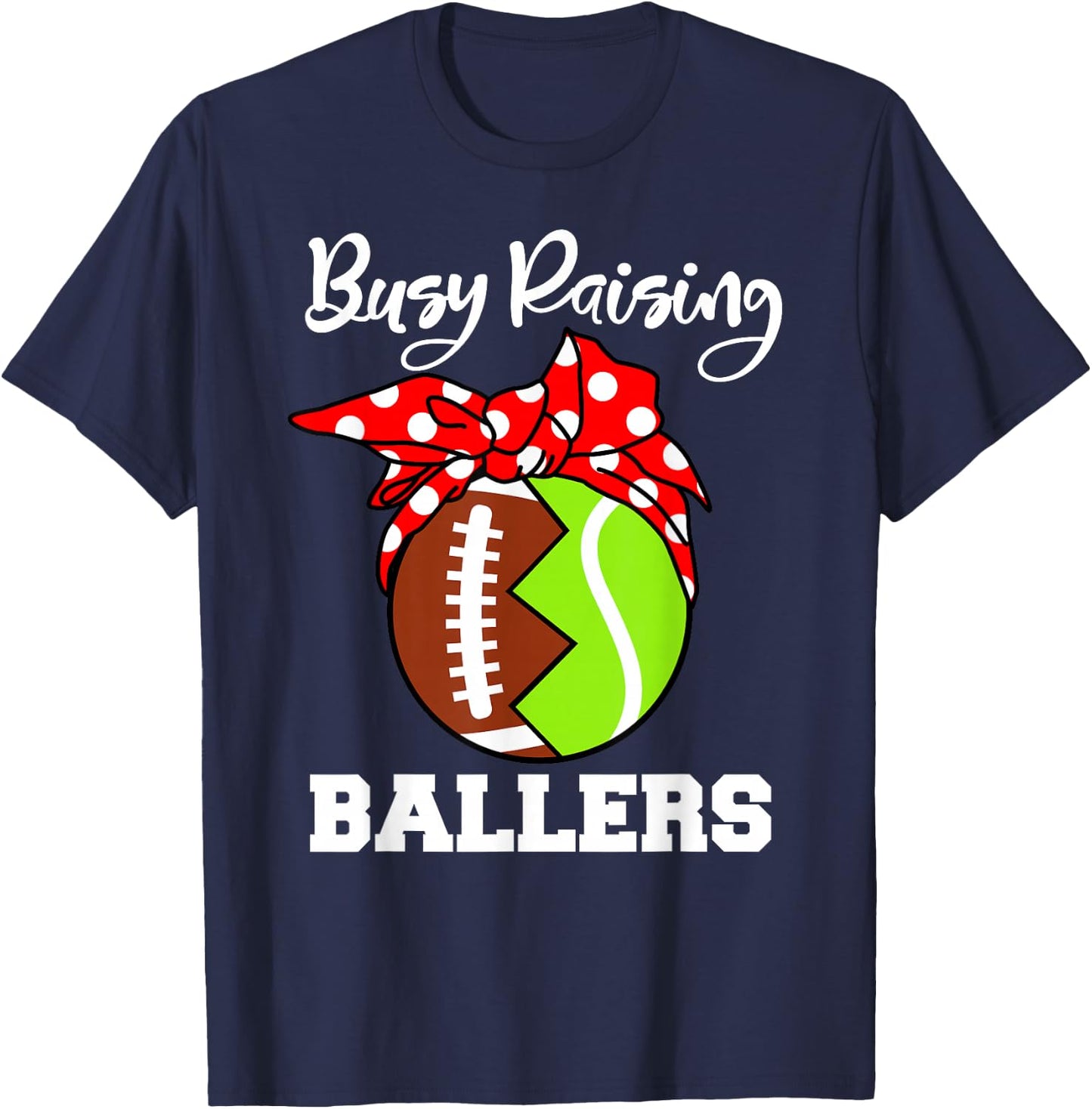 Busy Raising Ballers Funny Football Tennis Mom T-Shirt - T-Shirt | Navy