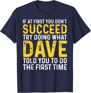 Funny Dave If At First You Don't Succeed Try Doing What Dave T-Shirt - T-Shirt | Navy
