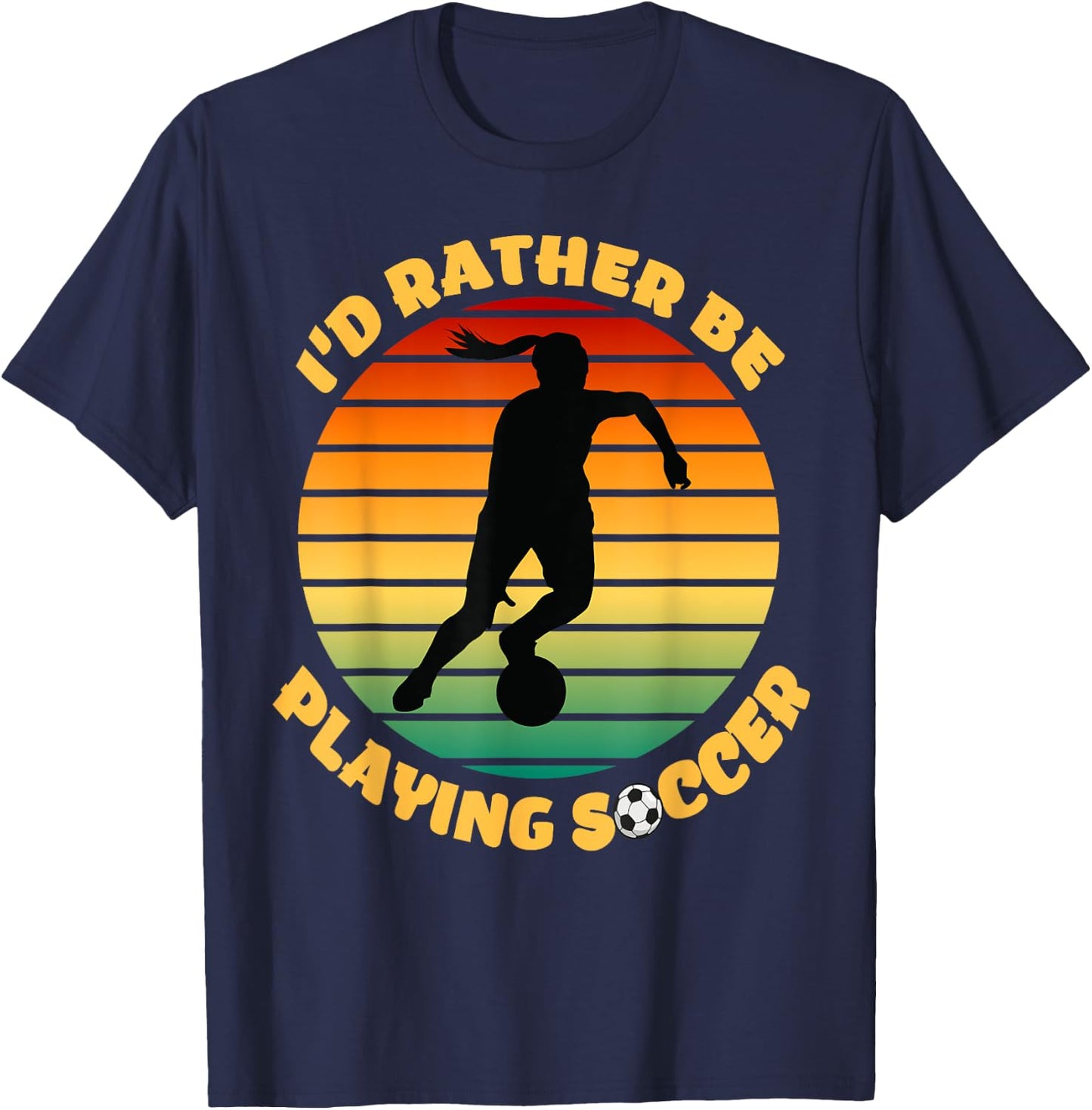 I'd Rather be Playing Soccer Player Sport Apparel T-Shirt - T-Shirt | Navy