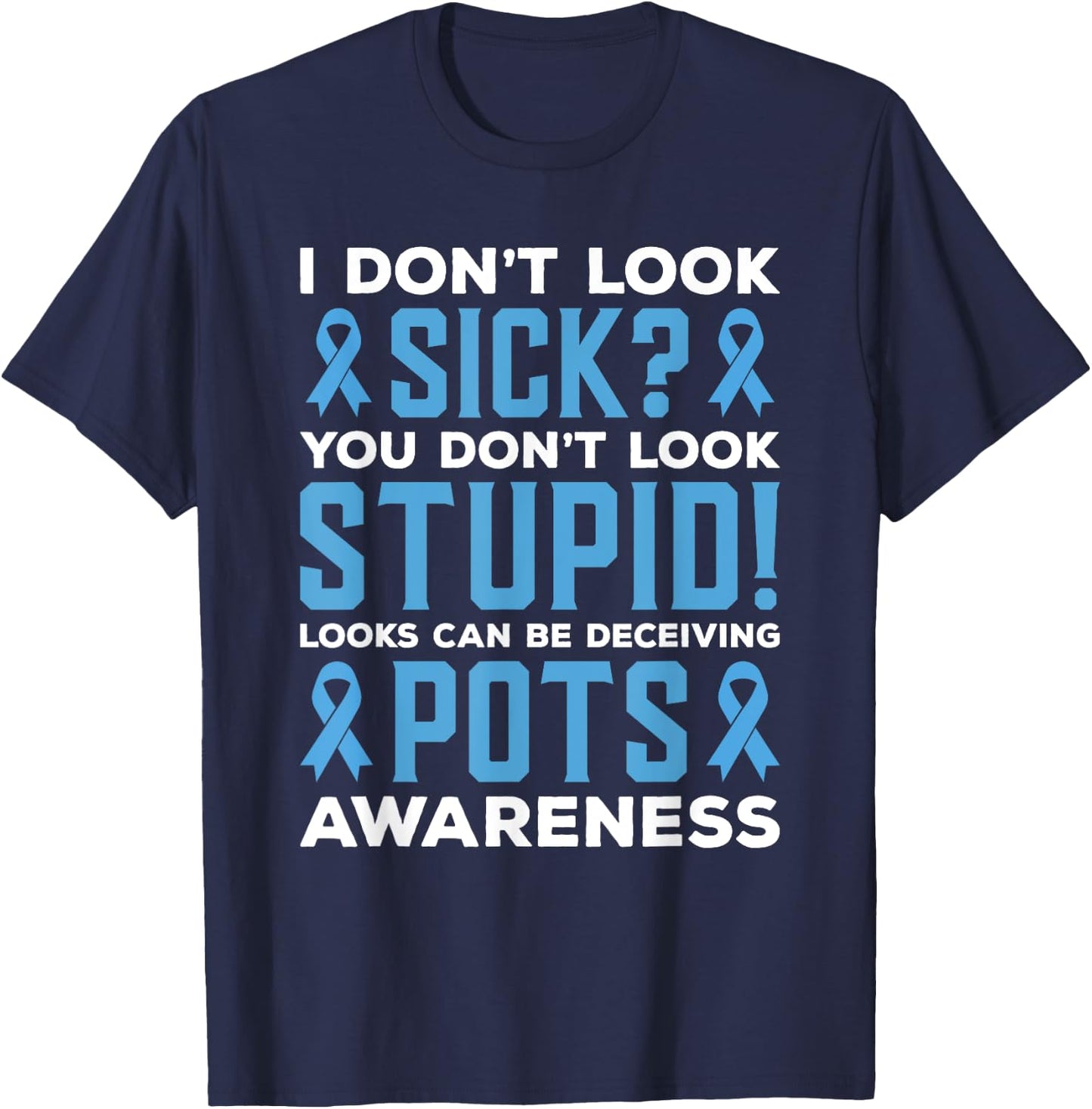 Sky Blue Ribbon Pots Awareness I Don't Look Sick T-Shirt - T-Shirt | Navy
