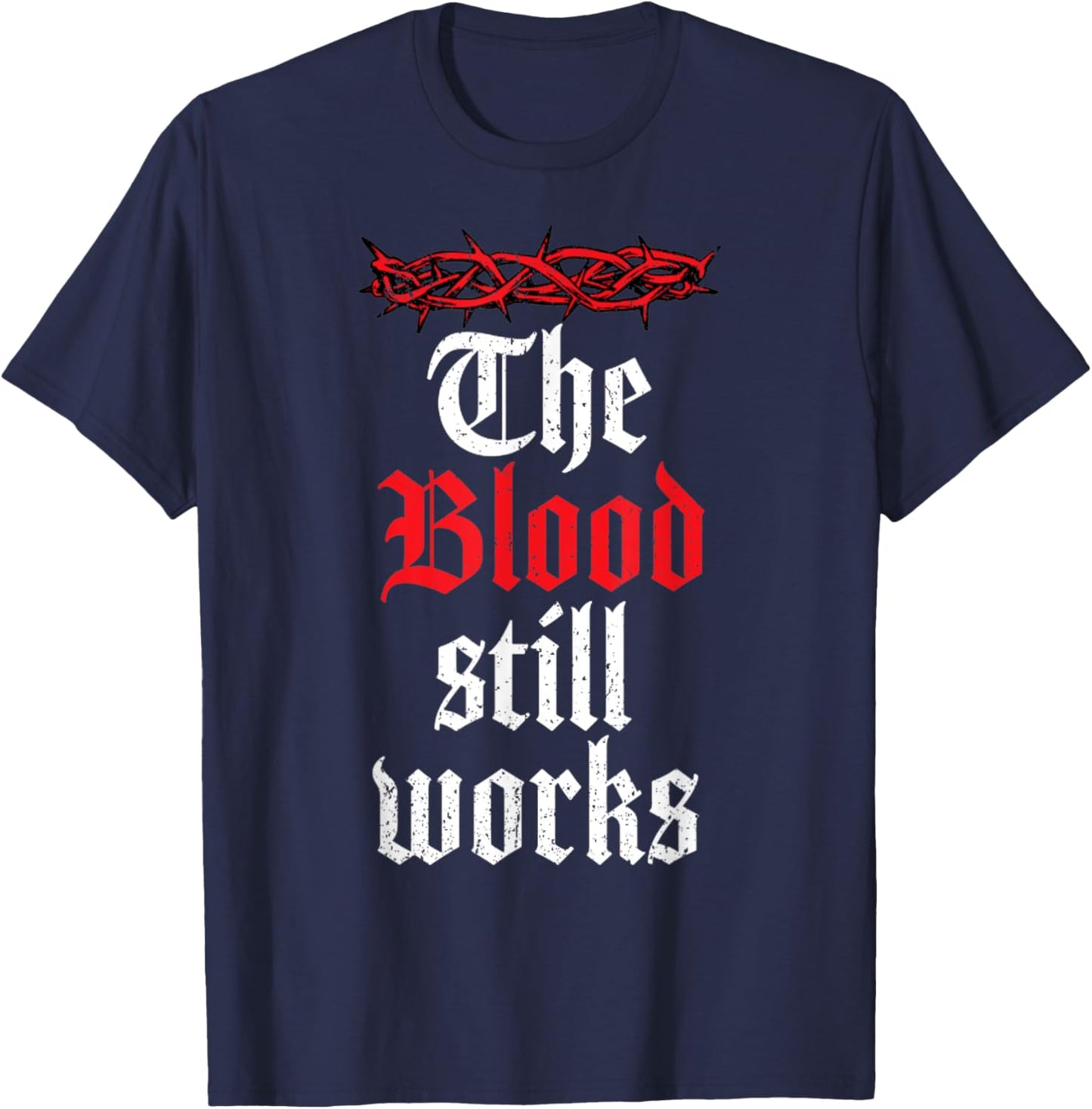 Vintage The Blood Still Works, Christian Quote Jesus Christ T-Shirt - T-Shirt | Navy