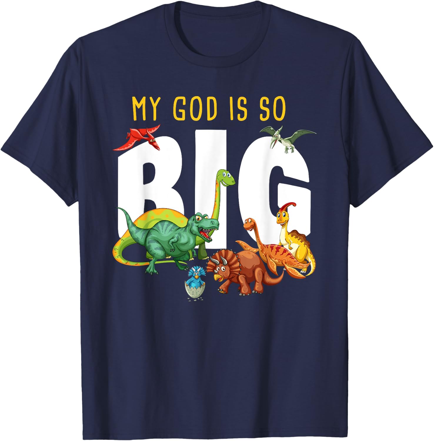 My GOD is So Big – Christian Faith Kids & Adult Dinosaur T-Shirt - T-Shirt | Navy