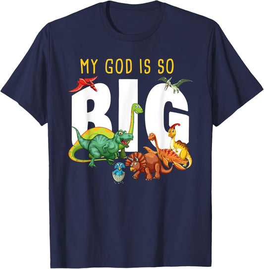 My GOD is So Big – Christian Faith Kids & Adult Dinosaur T-Shirt - T-Shirt | Navy