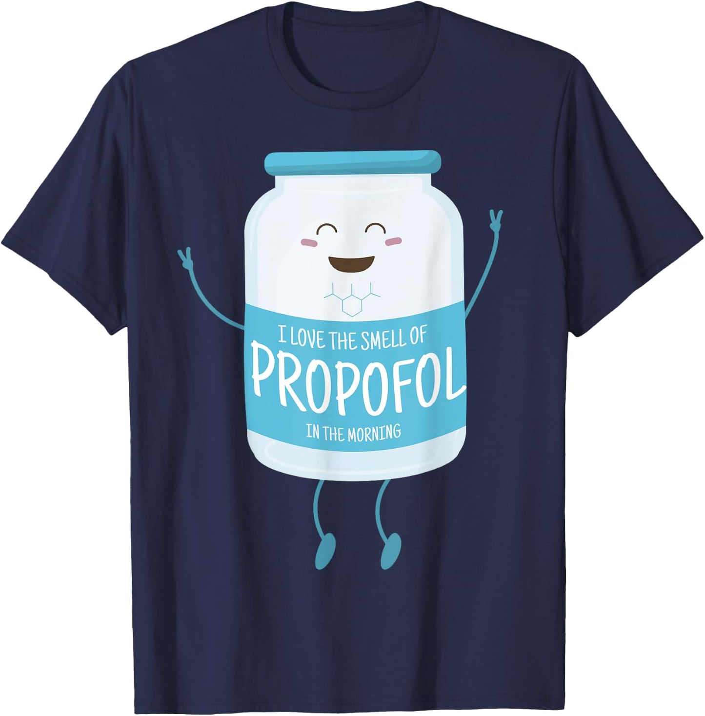 I Love The Smell Of Propofol In The Morning Anesthesiologist T-Shirt - T-Shirt | Navy