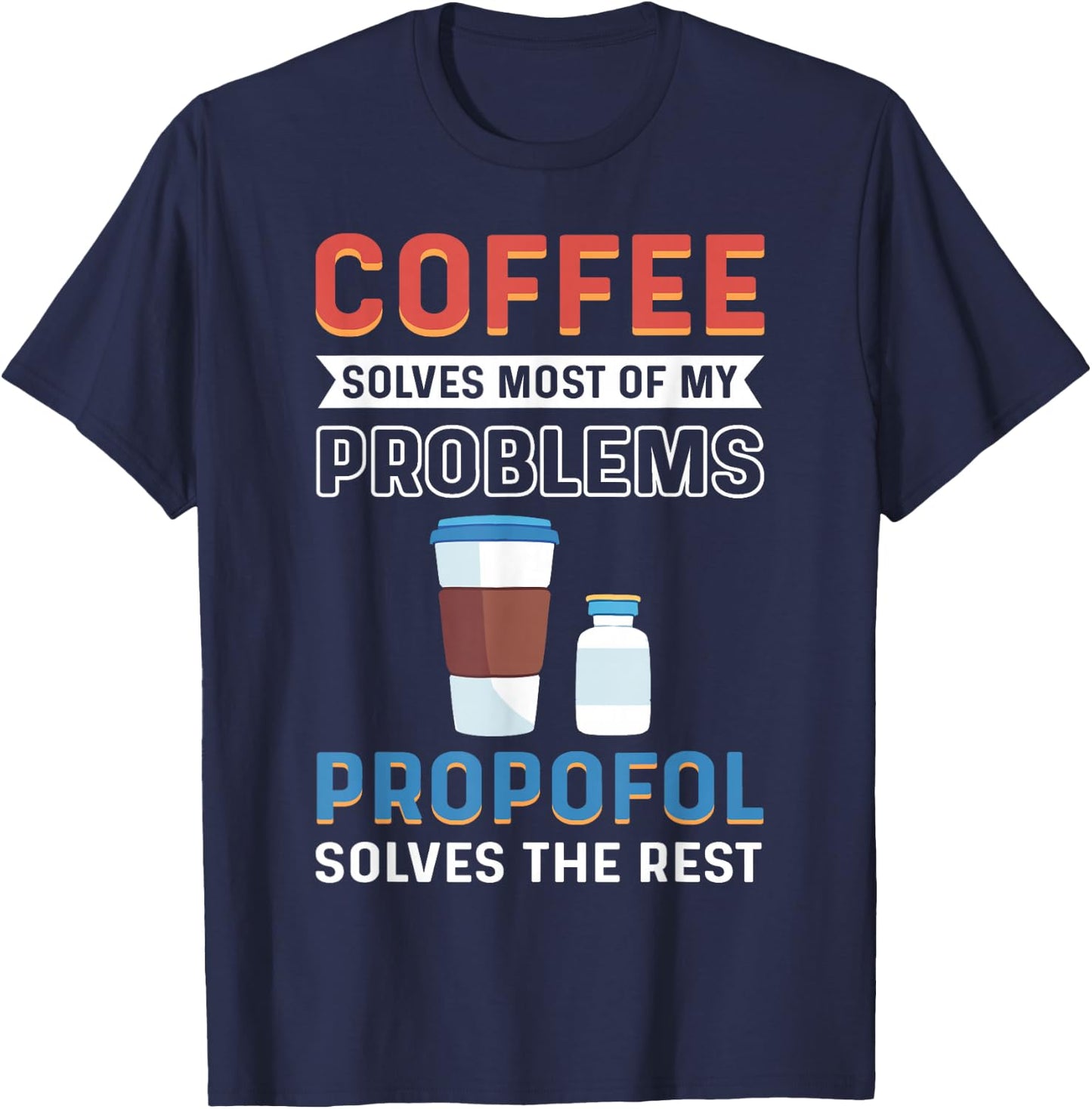 CRNA Nurse Propofol Anesthetist Anesthesia Anesthesiologist T-Shirt - T-Shirt | Navy