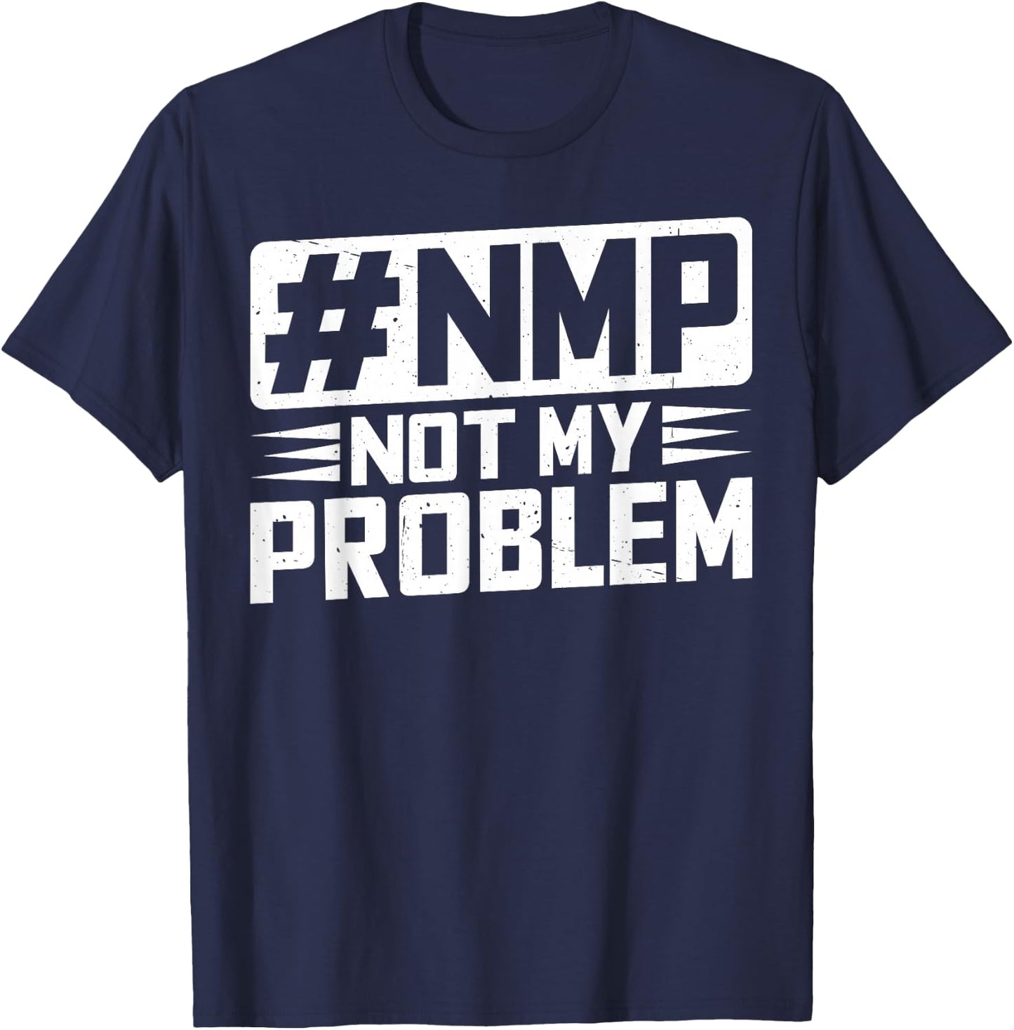 Not My Problem #NMP T-Shirt - T-Shirt | Navy