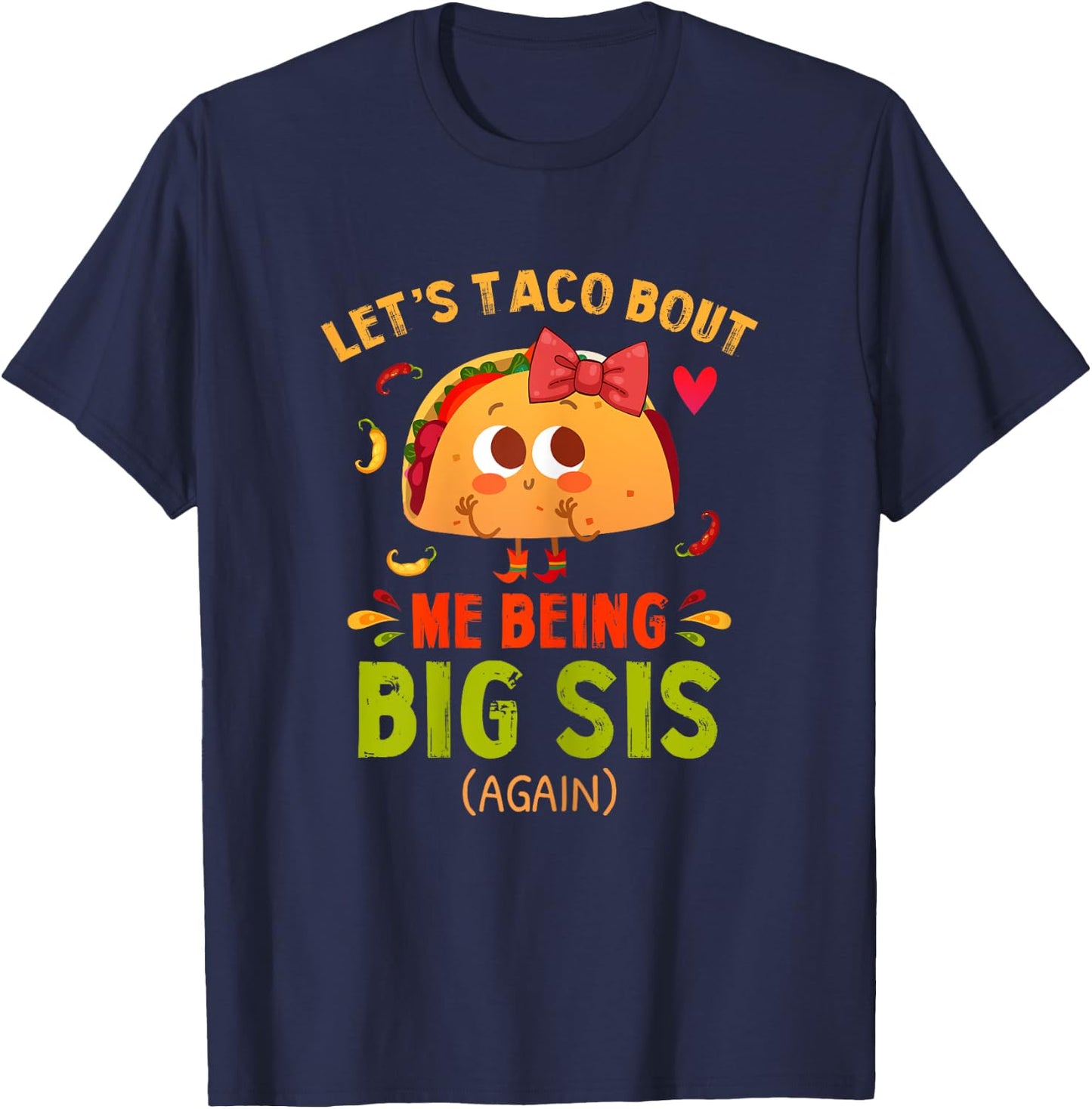 Let's Taco Bout Me Being Big Sis Again Fun Big Sister Reveal T-Shirt - T-Shirt | Navy