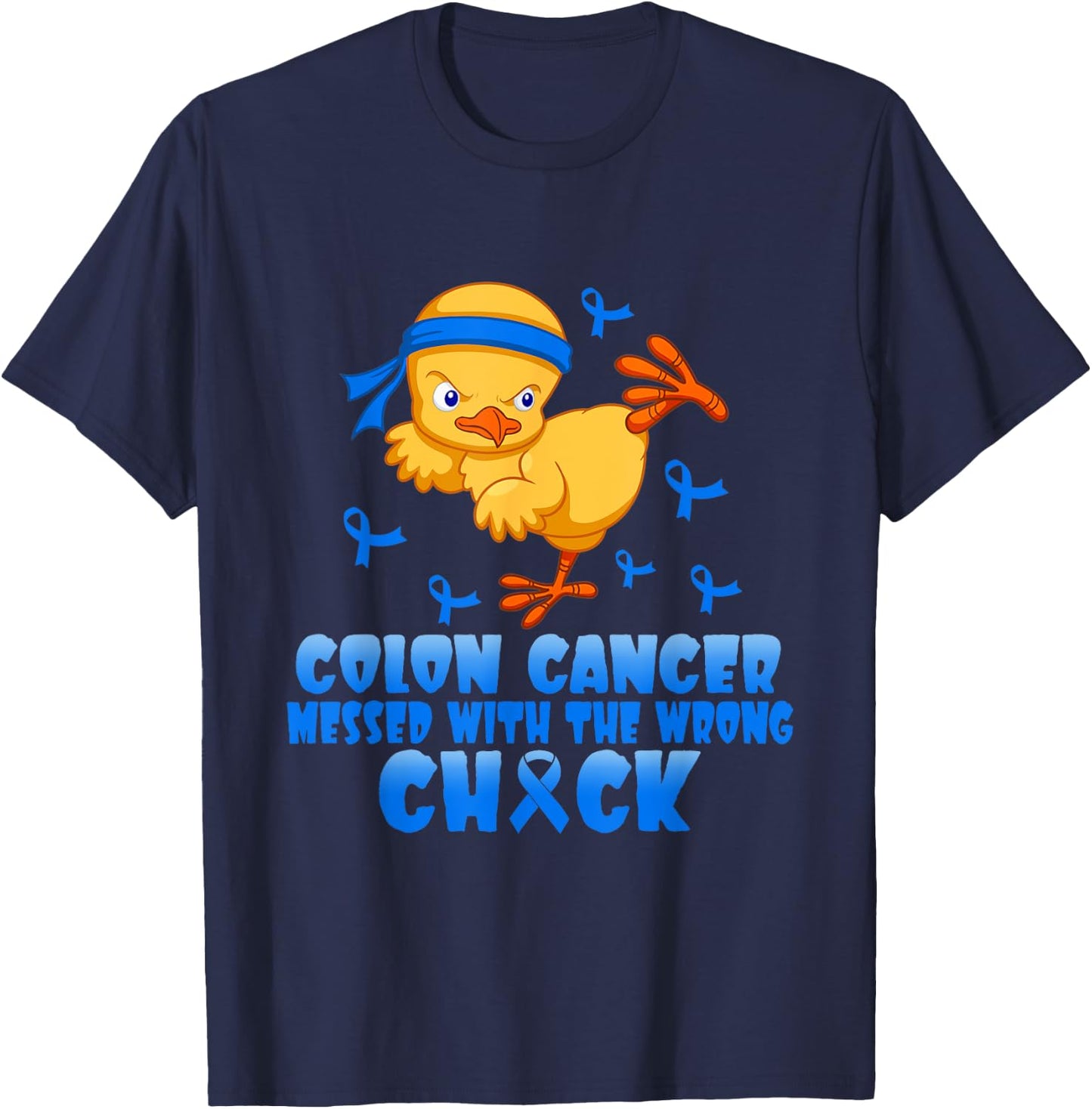 Colon Cancer Messed With The Wrong Chick T-Shirt - T-Shirt | Navy