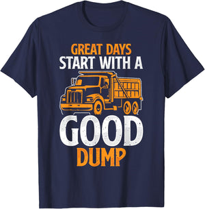 Great Days Start With A Good Dump Funny Dump Truck Driver T-Shirt - T-Shirt | Navy
