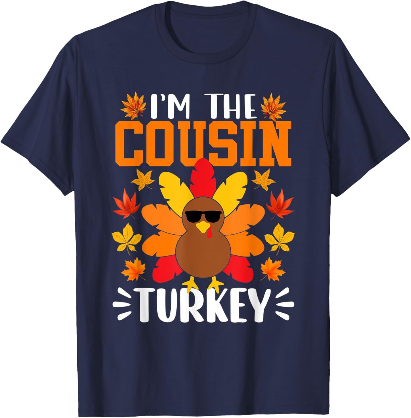 I'm The Cousin Turkey Shirt Funny Turkey Thanksgiving T-Shirt - T-Shirt | Navy