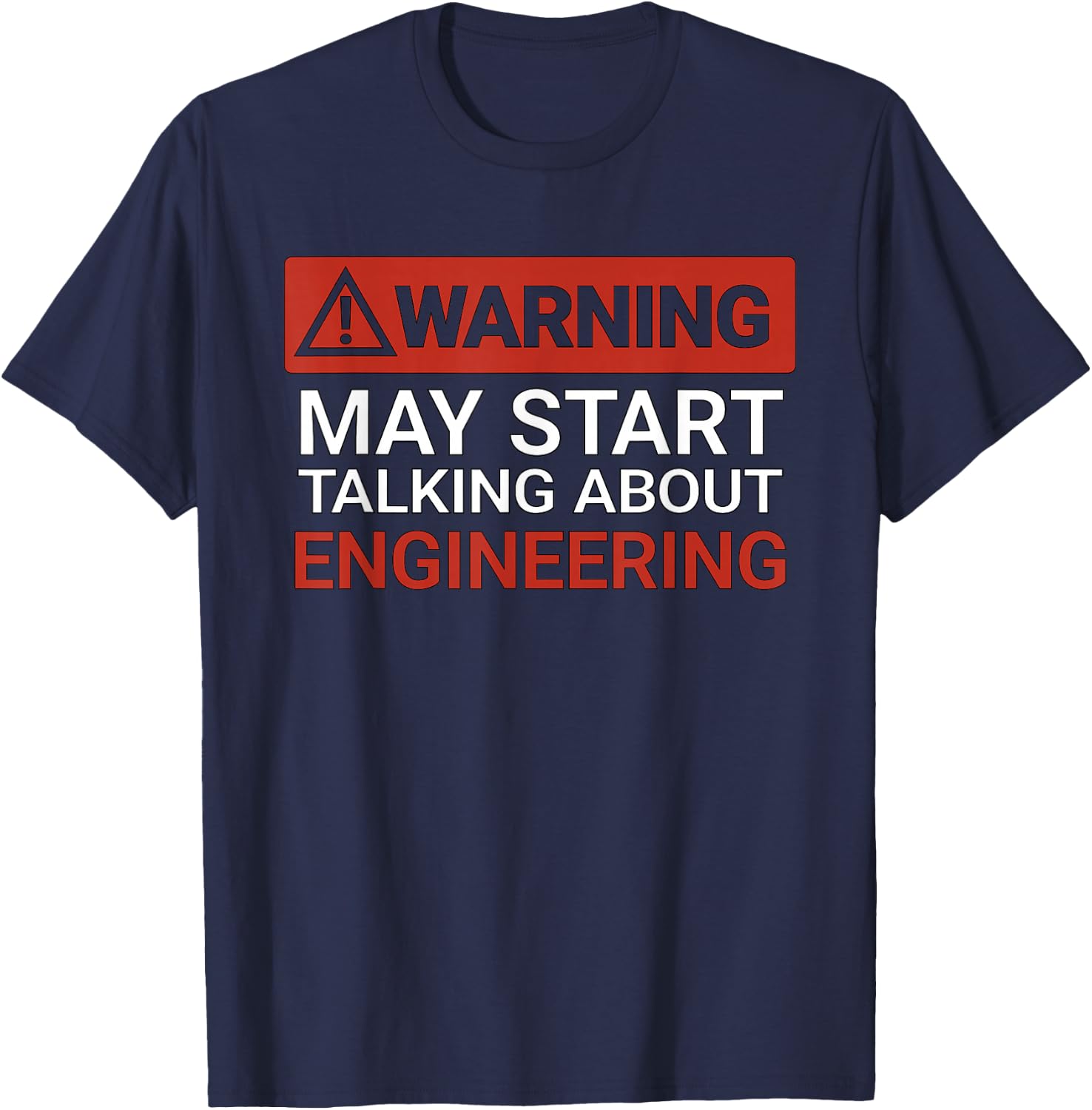 Warning May Start Talking About Engineering | Funny T-Shirt - T-Shirt | Navy