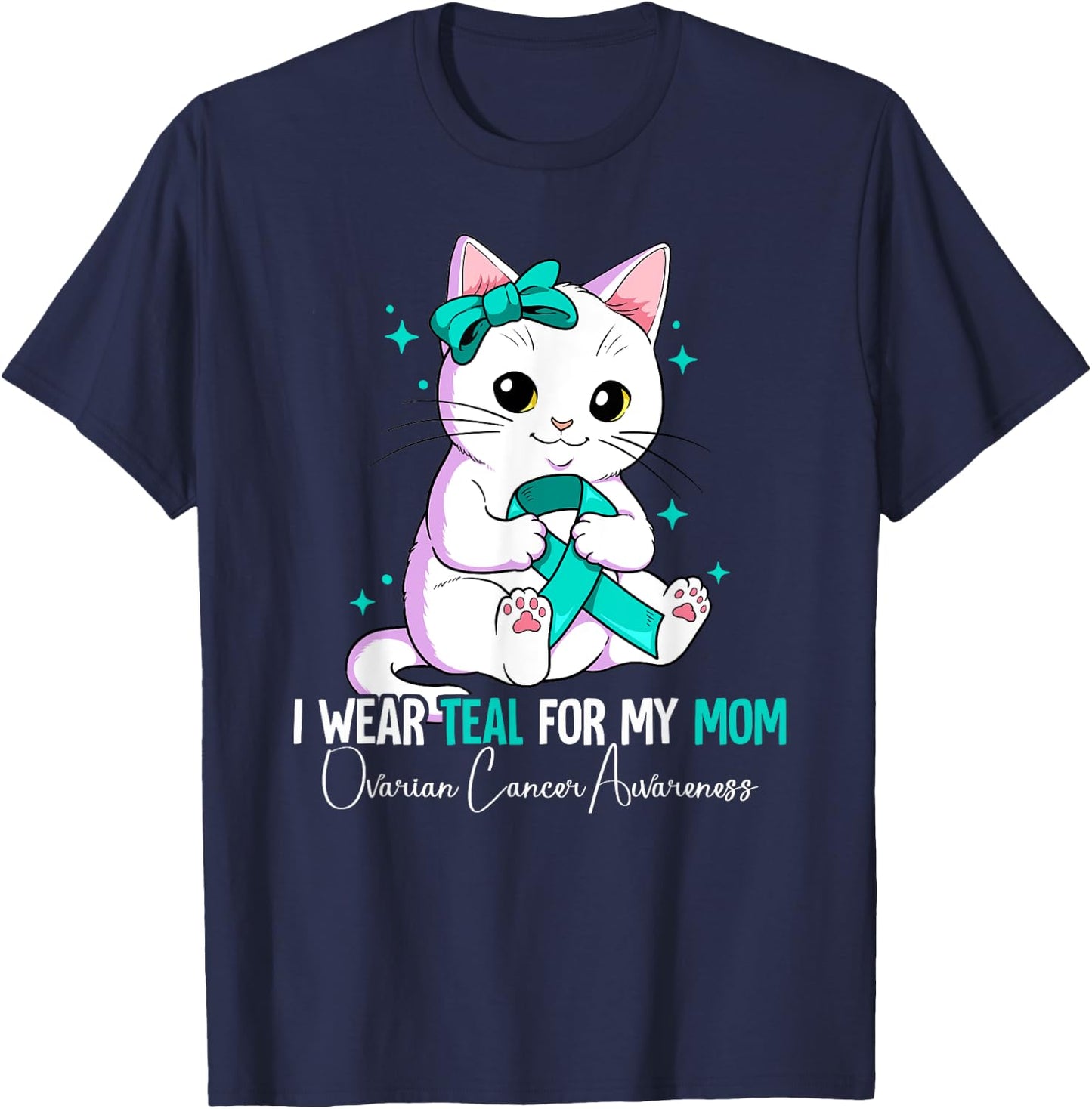 I Wear Teal For My Mom Ovarian Cancer Awareness T-Shirt - T-Shirt | Navy