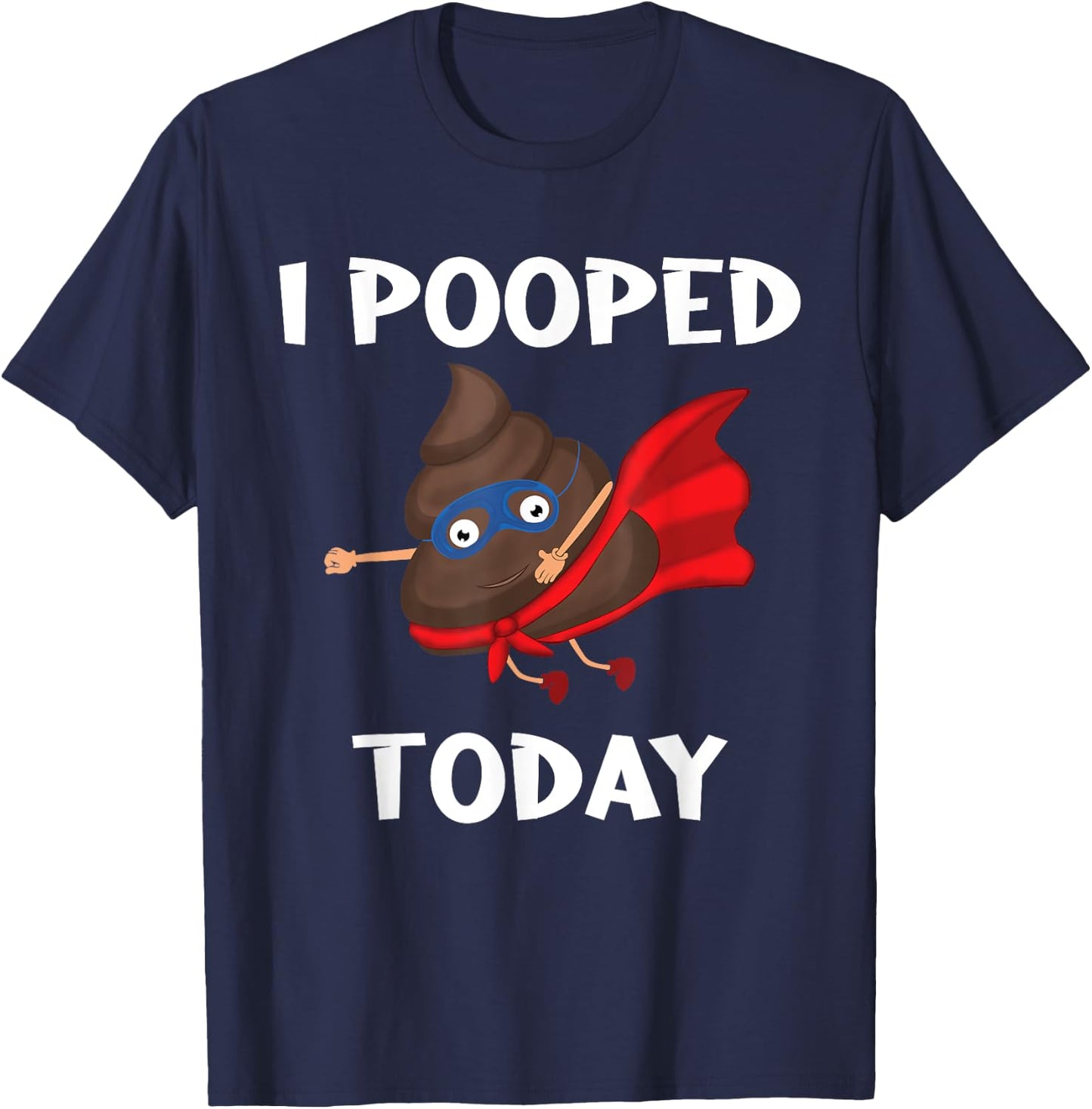 Proud Pooper Funny Poop Fart I Pooped Today T-Shirt - T-Shirt | Navy