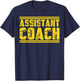 Assistant Coach Dad Professional Sports Coaching T-Shirt - T-Shirt | Navy