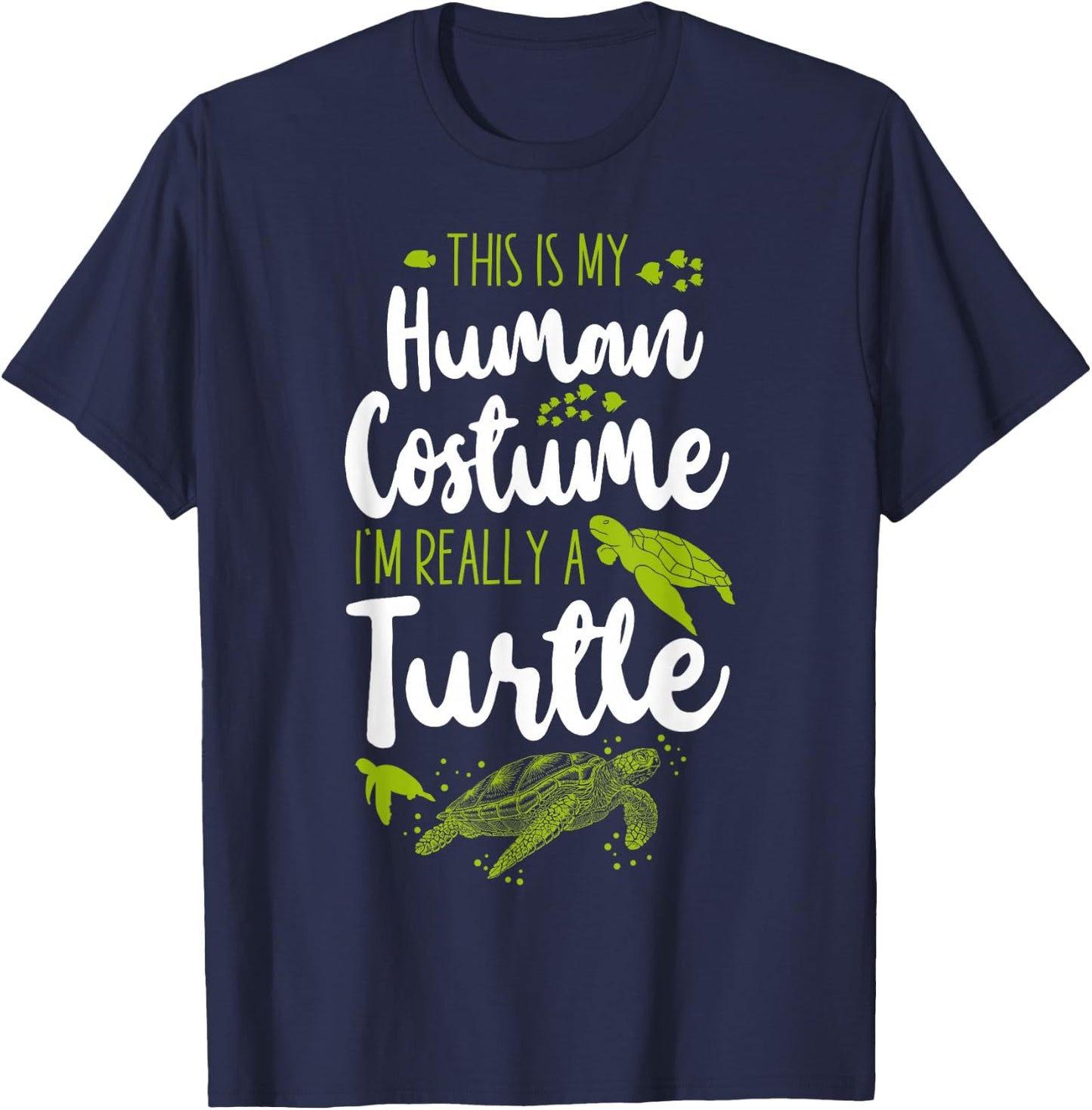 Sea Turtle Tortoise This Is My Human Costume I'm Really A T-Shirt - T-Shirt | Navy