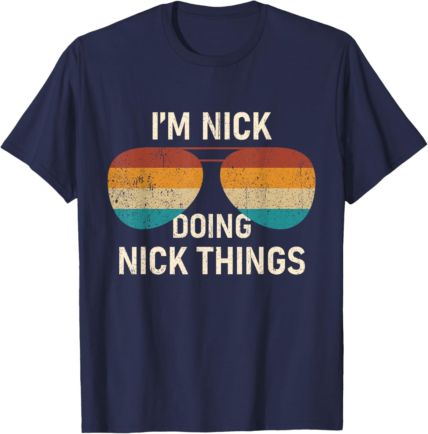 I'm Nick Doing Nick Things Retro Sunglass Funny Personalized T-Shirt - T-Shirt | Navy