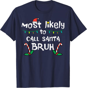 Christmas Likely Call Santa Bruh Xmas Family Men Women Kids T-Shirt - T-Shirt | Navy