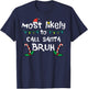 Christmas Likely Call Santa Bruh Xmas Family Men Women Kids T-Shirt - T-Shirt | Navy
