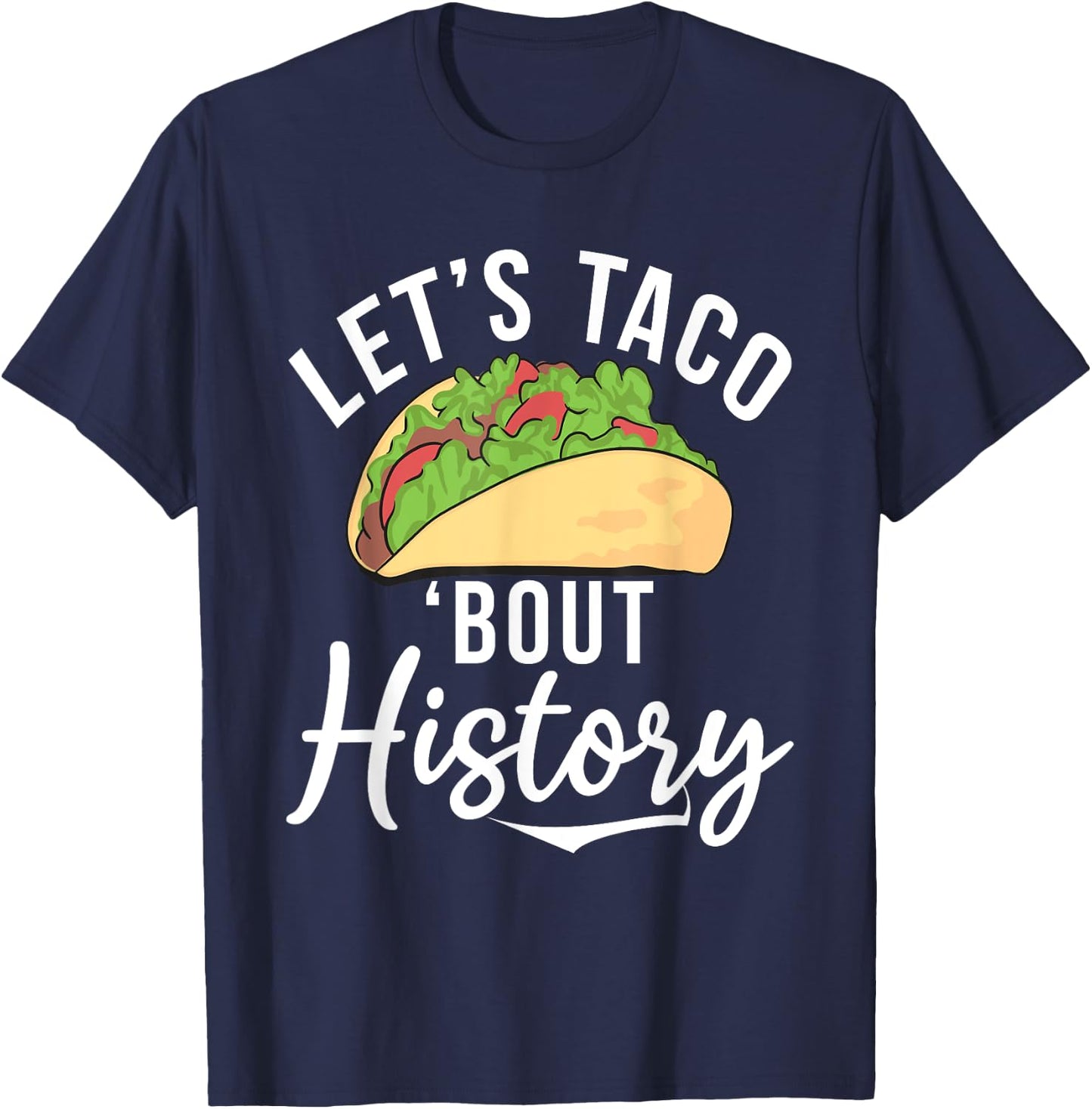 Lets Taco about History Teaching History Teacher Women T-Shirt - T-Shirt | Navy