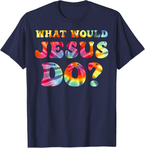 What Would Jesus Do Tie Dye Christian Faith Lord T-Shirt - T-Shirt | Navy