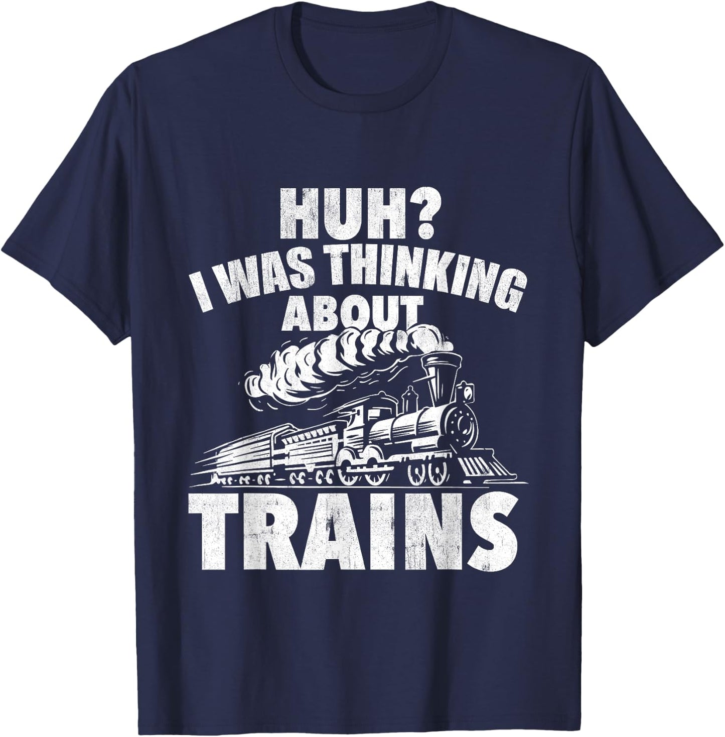 I Was Thinking About Trains - Locomotive Worker Railroad T-Shirt - T-Shirt | Navy